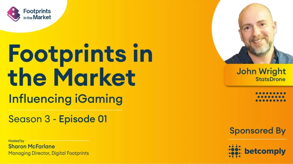 Footprints in the Market | Influencing iGaming S3 E1: John Wright