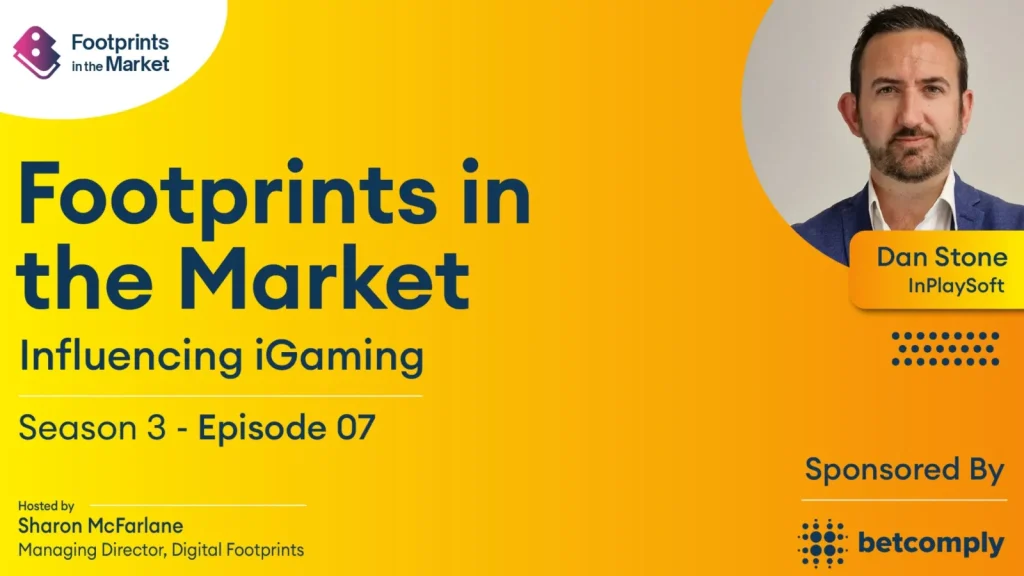 Footprints in the Market | Influencing iGaming S3 E7: Dan Stone