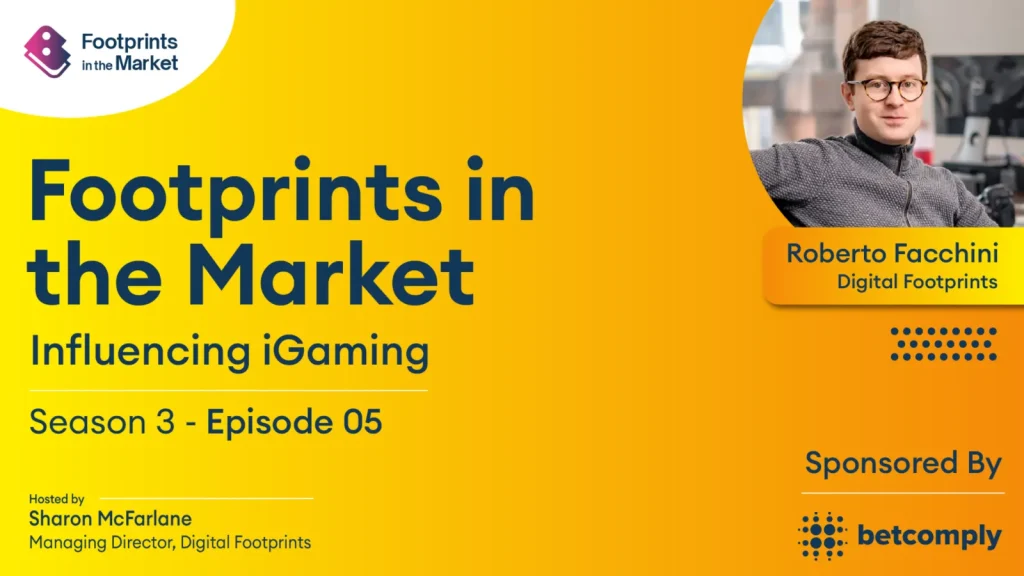 Footprints in the Market | Influencing iGaming S3 E5: Roberto Facchini