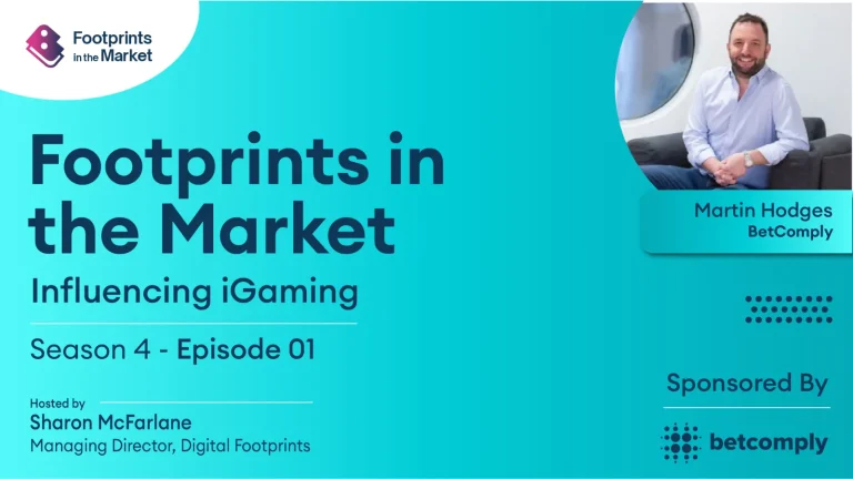 Footprints in the Market | Influencing iGaming S4 E1: Martin Hodges