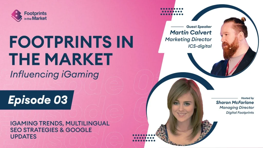 Footprints in the Market | Influencing iGaming Episode 3: Martin Calvert