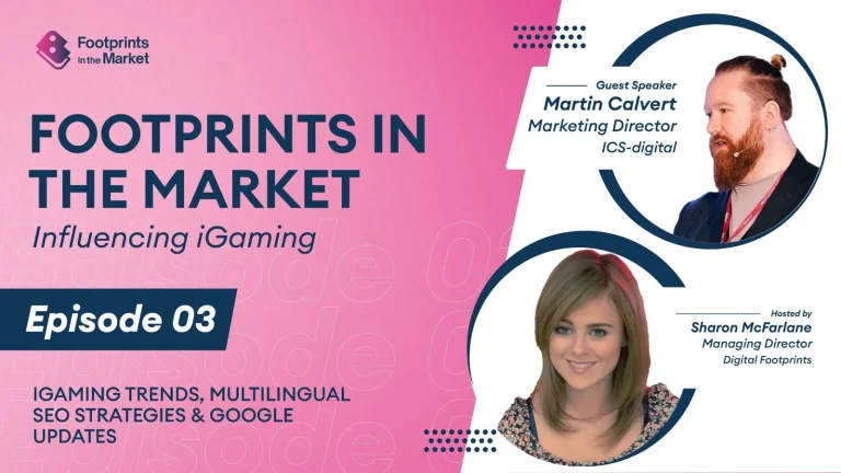 Footprints in the Market | Influencing iGaming Episode 3: Martin Calvert